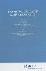 The Microbiology of Activated Sludge edito da Springer Netherlands