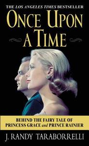 Once Upon a Time: Behind the Fairy Tale of Princess Grace and Prince Rainier di J. Randy Taraborrelli edito da GRAND CENTRAL PUBL