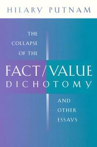 The Collapse of the Fact/Value Dichotomy and Other Essays di Hilary Putnam edito da Harvard University Press
