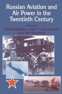 Russian Aviation and Air Power in the Twentieth Century di John Greenwood edito da Routledge