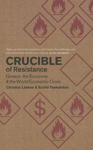 Crucible of Resistance di Christos Laskos, Euclid Tsakalotos edito da Pluto Press