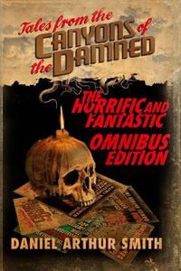 Tales from the Canyons of the Damned: Omnibus No. 1: Color Edition di Will Swardstrom, A. K. Meek, S. Elliot Brandis edito da LIGHTNING SOURCE INC