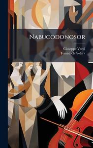 Nabucodonosor di Giuseppe Verdi, Temistocle Solera edito da Creative Media Partners, LLC