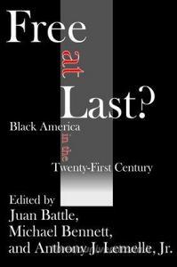 Free at Last?: Black America in the Twenty-First Century di Juan Battle, Michael Bennett, Anthony J. Lemelle edito da Routledge