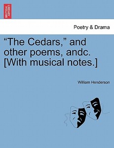 "The Cedars," and other poems, andc. [With musical notes.] di William Henderson edito da British Library, Historical Print Editions