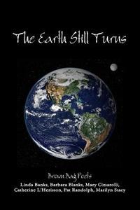 The Earth Still Turns di Brown Bag Poets edito da Lulu.com