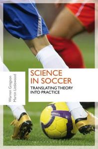 Science in Soccer di Warren Gregson, Martin Littlewood edito da Bloomsbury Publishing PLC