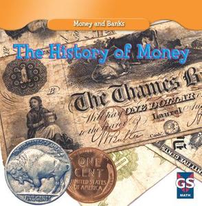 The History of Money di Dana Meachen Rau edito da Gareth Stevens Publishing