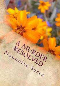 A Murder Resolved: Red Byrd's Memoirs di Nannette Serra edito da Createspace