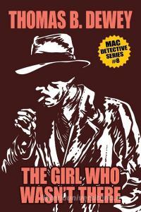 The Girl Who Wasn't There di Thomas B. Dewey edito da Wildside Press