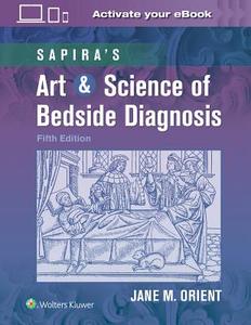 Sapira's Art & Science Of Bedside Diagnosis di Dr. Jane Orient edito da Lippincott Williams And Wilkins