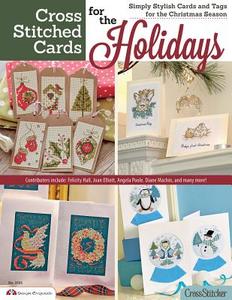 Cross Stitched Cards for the Holidays: Simply Stylish Cards and Tags for the Christmas Season di Editors of Crossstitcher Magazine edito da FOX CHAPEL PUB CO INC