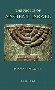 The People of Ancient Israel di Dorothy Mills edito da Angelico Press