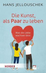 Die Kunst, als Paar zu leben di Hans Jellouschek edito da Herder Verlag GmbH