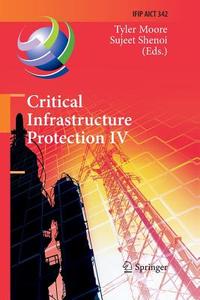 Critical Infrastructure Protection IV edito da Springer Berlin Heidelberg