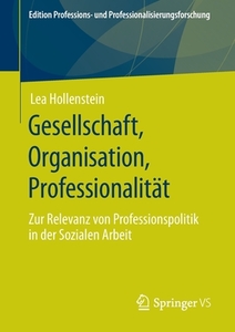 Gesellschaft, Organisation, Professionalität di Lea Hollenstein edito da Springer-Verlag GmbH