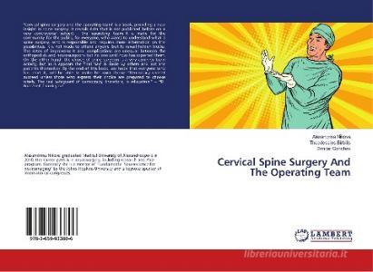Cervical Spine Surgery And The Operating Team di Alexandrina Nikova, Theodossios Birbilis, Dimitar Ganchev edito da LAP Lambert Academic Publishing
