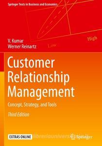 Customer Relationship Management di V. Kumar, Werner Reinartz edito da Springer-Verlag GmbH