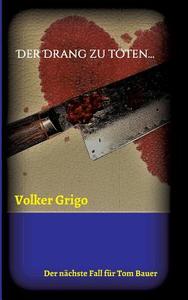 Der Drang zu töten di Volker Grigo edito da tredition