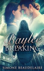 Baylee Breaking di Beaudelaire Simone Beaudelaire edito da Next Chapter