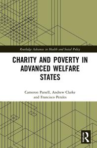 Charity And Poverty In Advanced Welfare States di Cameron Parsell, Andrew Clarke, Francisco Perales edito da Taylor & Francis Ltd