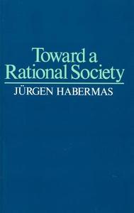 Toward a Rational Society di Jurgen Habermas edito da Polity Press