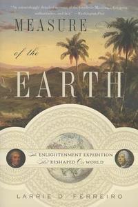 Measure Of The Earth di Larrie D. Ferreiro edito da Ingram Publisher Services Us