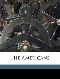 The Americans di Hugo Mnsterberg, Edwin Bissell Holt, Hugo Munsterberg edito da Nabu Press