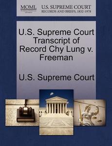 U.s. Supreme Court Transcript Of Record Chy Lung V. Freeman edito da Gale, U.s. Supreme Court Records