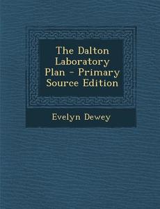 The Dalton Laboratory Plan di Evelyn Dewey edito da Nabu Press