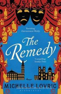 The Remedy di Michelle Lovric edito da Bloomsbury Publishing PLC