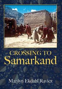 Crossing To Samarkand di Marilyn Ekdahl Ravicz edito da Outskirts Press