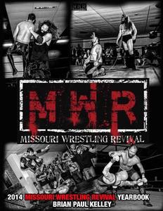 2014 Missouri Wrestling Revival Yearbook di Brian Paul Kelley edito da Createspace