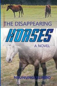 The Disappearing Horses di Nsununguli Mbo edito da INDEPENDENTLY PUBLISHED