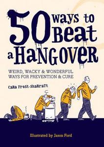 50 Ways To Beat A Hangover di Cara Frost-Sharratt edito da Octopus Publishing Group