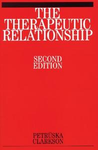 The Therapeutic Relationship di Petruska Clarkson edito da John Wiley and Sons Ltd