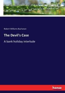 The Devil's Case di Robert Williams Buchanan edito da hansebooks