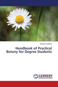 Handbook Of Practical Botany For Degree Students di Gadekar Shravan edito da Lap Lambert Academic Publishing