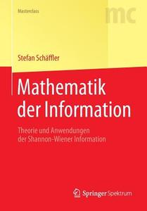 Mathematik der Information di Stefan Schäffler edito da Springer Berlin Heidelberg