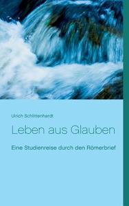 Leben aus Glauben di Ulrich Schlittenhardt edito da Books on Demand