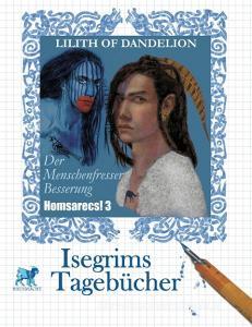 Isegrims Tagebücher di Lilith of Dandelion edito da Books on Demand