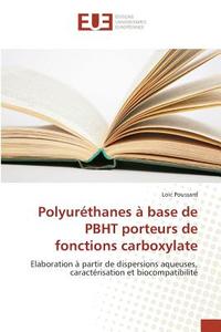 Polyuréthanes à base de PBHT porteurs de fonctions carboxylate di Loïc Poussard edito da Editions universitaires europeennes EUE