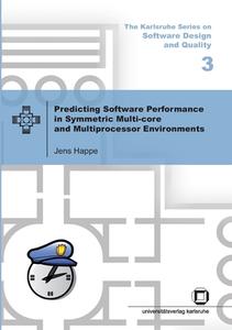 Predicting software performance in symmetric multi-core and multiprocessor Environments di Jens Happe edito da Karlsruher Institut für Technologie