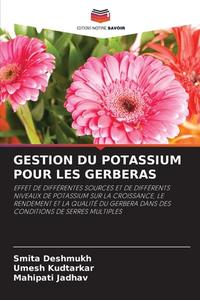 GESTION DU POTASSIUM POUR LES GERBERAS di Smita Deshmukh, Umesh Kudtarkar, Mahipati Jadhav edito da Editions Notre Savoir