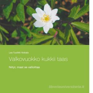 Valkovuokko kukkii taas di Lea Tuulikki Niskala edito da Books on Demand