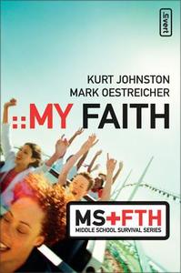My Faith di Kurt Johnston, Mark Oestreicher edito da Zonderkidz