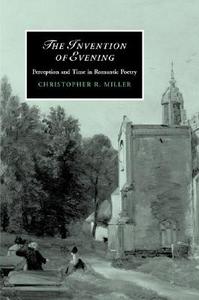 The Invention of Evening di Christopher R. Miller edito da Cambridge University Press