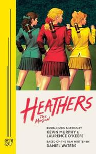 Heathers the Musical di Laurence O'Keefe, Kevin Murphy edito da Samuel French, Inc.