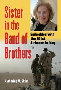 Skiba, K:  Sister in the Band of Brothers di Katherine M. Skiba edito da University Press of Kansas