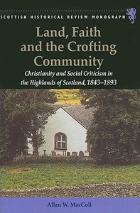 Land, Faith and the Crofting Community di Allan W. MacColl edito da Edinburgh University Press